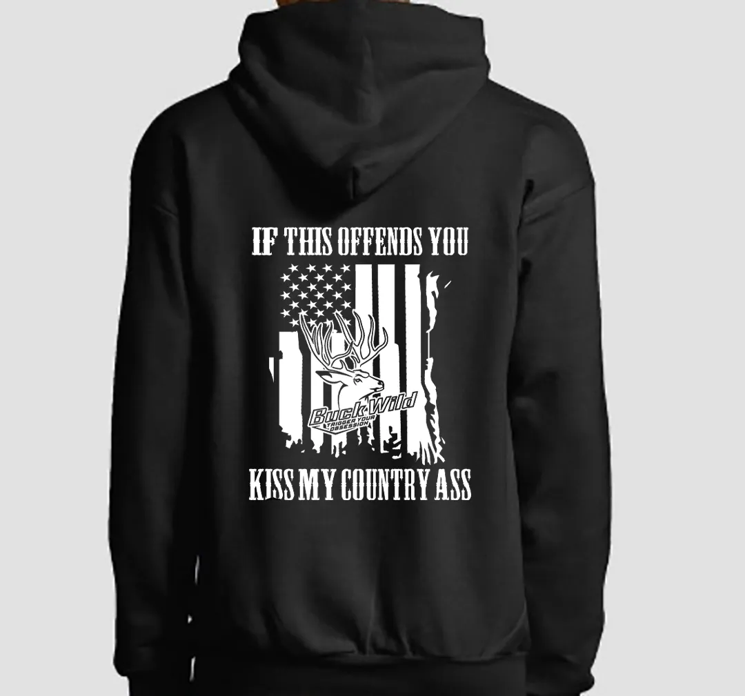 Buckwild" If This Offends You KISS My Country Ass" Hoodie Black Hoodie With White Logo