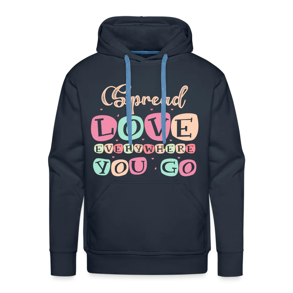 Spread Love Everywhere You Go Men’s Premium Hoodie