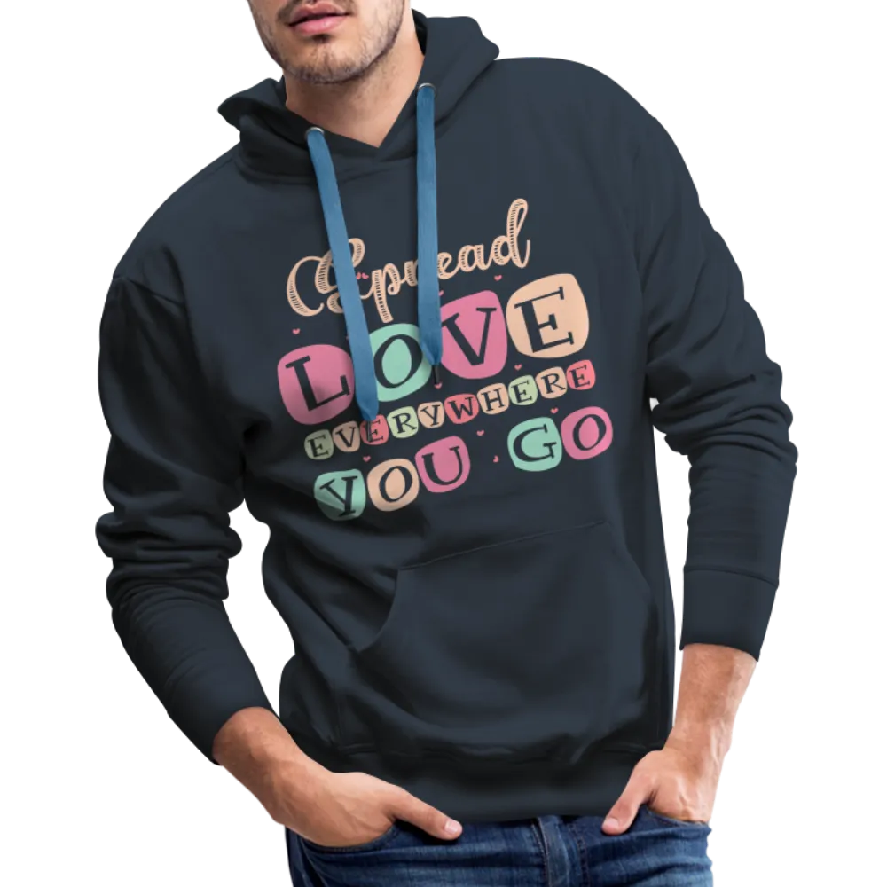 Spread Love Everywhere You Go Men’s Premium Hoodie