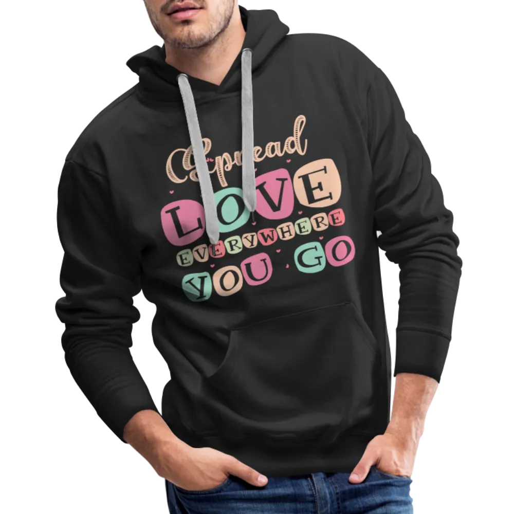 Spread Love Everywhere You Go Men’s Premium Hoodie